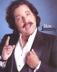 Watching Ron Jeremy ...