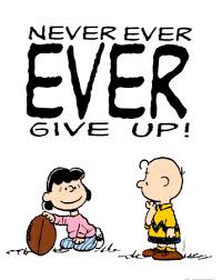 Peanuts: Never Ever EVER Give Up!